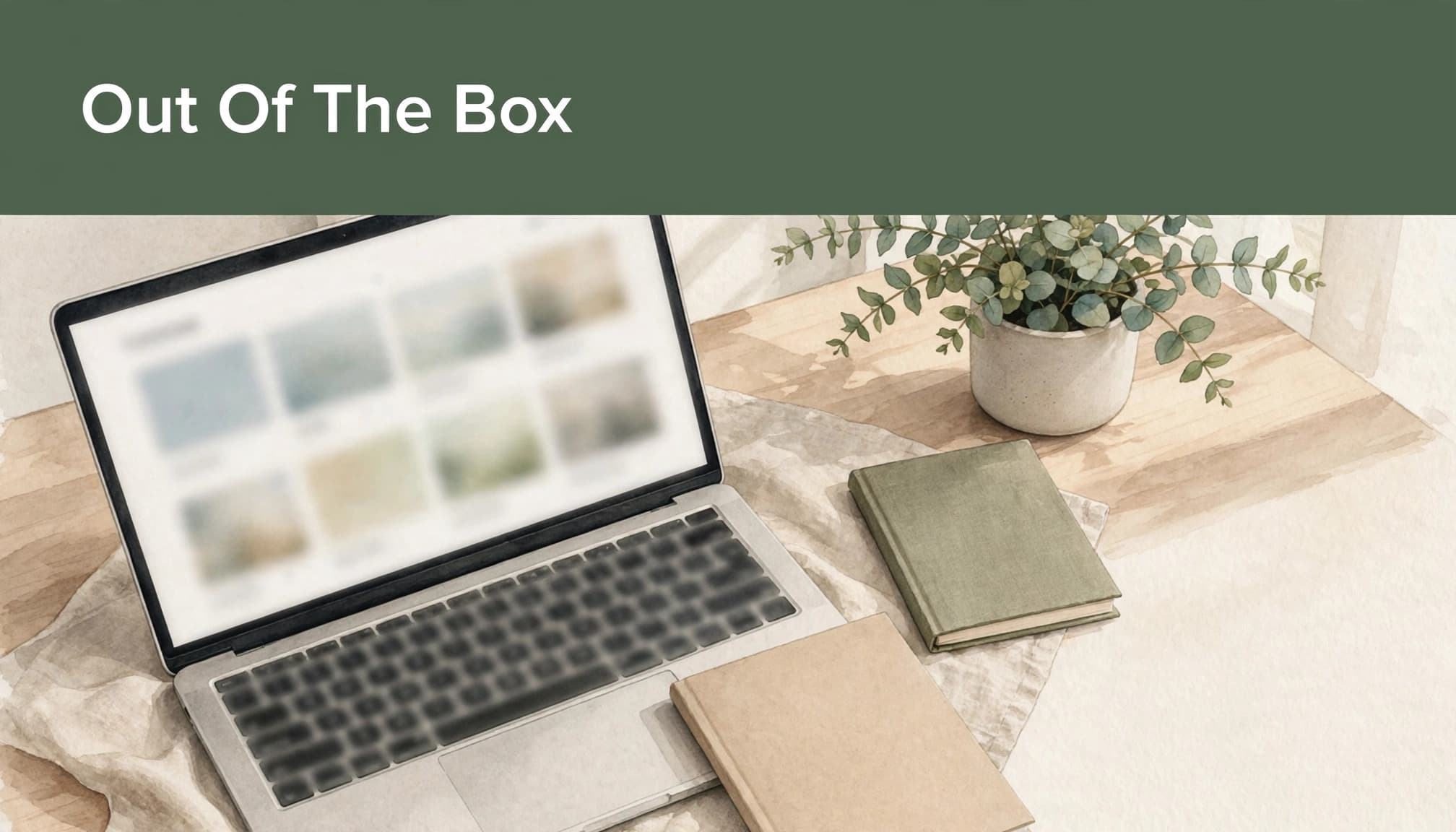 An illustration with headline 'Out Of The Box' showing a laptop, notebooks, and a plant on a desk.